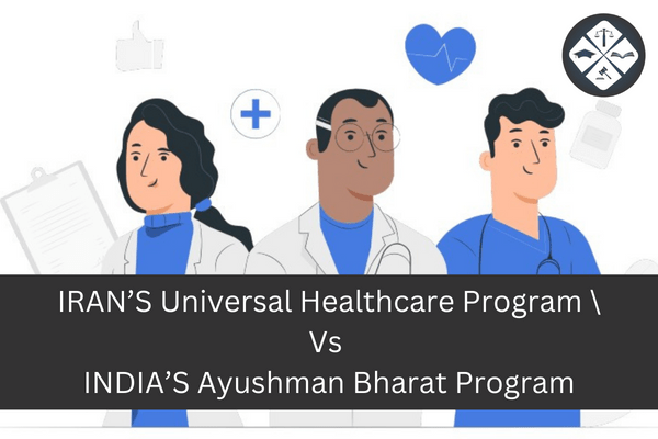 IRAN’S Universal Healthcare Program Vs INDIA’S Ayushman Bharat Program